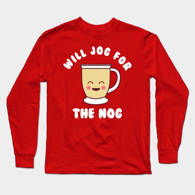 Christmas Running Egg Nog Will Jog For The Nog Long Sleeve T-Shirt by PodDesignShop